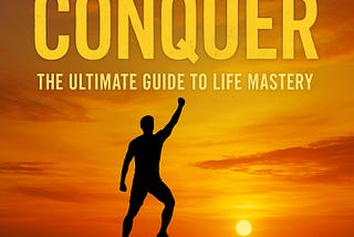 Elevate And Conquer: The Ultimate Guide to Life Mastery