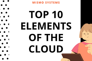 Top 10 Elements of The Cloud