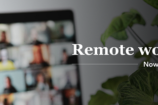 Remote work — now what?