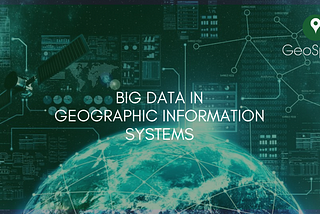 Big Data approach to Geographic Information Systems