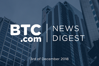 BTC.com News Digest