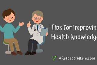 Tips for Improving Health Knowledge