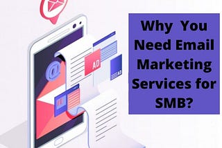 4 Reasons Why You Need an Email Marketing Services Provider for Your SMB
