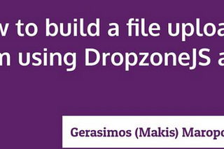 How to build a file upload form using DropzoneJS and Go