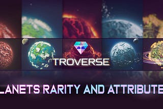 Troverse Planet Collection — Generation and Attributes