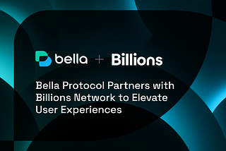 Bella Partners with Billions to Explore Human and AI Verification for the Next Era of Web3 Agents
