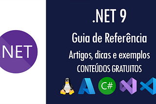 .NET 9 - Guia de Referência: artigos, dicas, vídeos e exemplos de utilização