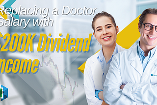 How A Doctor Replaced $200K+ Salary with Dividend Income