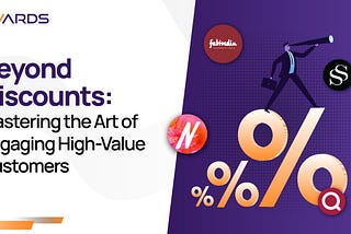 Beyond Discounts: Mastering the Art of Engaging High-Value Customers