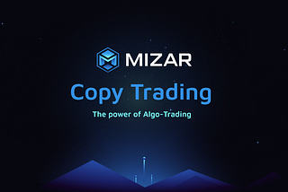 Mizar | Copy Trading & The power of Algo-trading