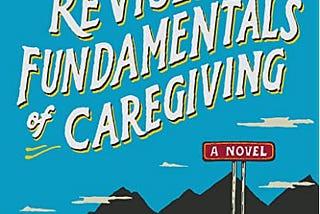 The Revised Fundamentals of Caregiving by Jonathan Evison — Book Review