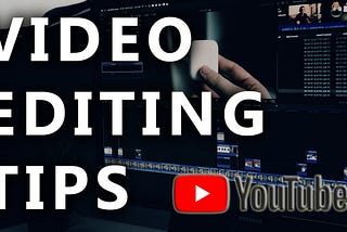 Best YouTube Video Editing Tips