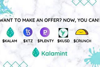 ‘Make an offer’ using $KALAM, $XTZ, $PLENTY, $KUSD or $CRUNCH on Kalamint