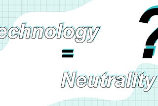 Is Technology Neutral?