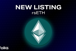 Folks Finance Lists rsETH from KelpDAO for Crosschain Lending & Borrowing