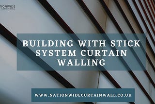 Building With Stick System Curtain Walling