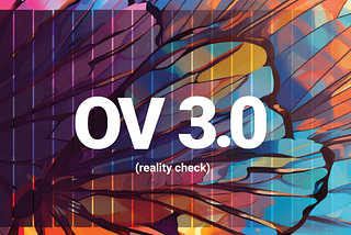 A status check on OV 3.0