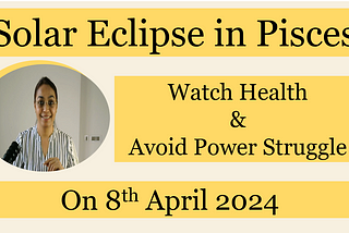 Total Solar Eclipse in Pisces — Defining Juncture — Watch Health & Avoid Power Struggle