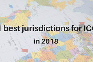 11 best jurisdictions to launch an ico in 2018
