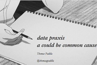 data praxis: a could be common cause