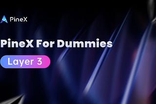 PineX for Dummies #2 — Layer 3