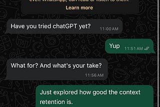 A screenshot of a WhatsApp chat from December 2, 2022. The conversation discusses ChatGPT, with one person asking if the other has tried it. The response confirms that they have, and when asked for their take, they explain that they explored how well ChatGPT retains context. They find it pretty good and believe it can be perfected in the coming years.