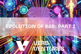 The Evolution of B2B: Part I