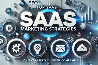 10 Best SaaS Marketing Strategies to Boost Customer Acquisition