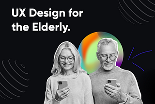 UX Design for the Elderly.