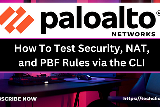 How To Test Security, NAT, and PBF Rules via the CLI in paloalto