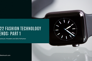 2022 Fashion Technology Trends: Part 1