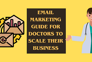 Elevating Your Medical Practice: Effective Email Marketing Strategies for Doctors