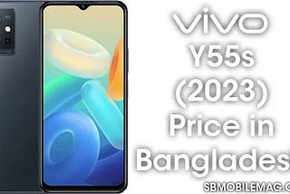 Vivo Y55s 2023 Price In Bangladesh