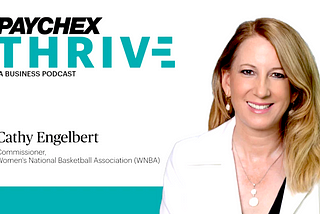 Paychex Thrive: WNBA Drafted a Business Pioneer and Advocate for Women Leaders