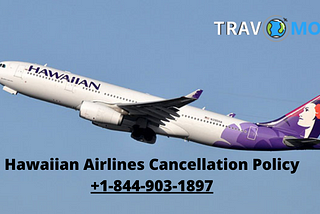 Read the Hawaiian Airlines 24 Hour Cancellation Policy