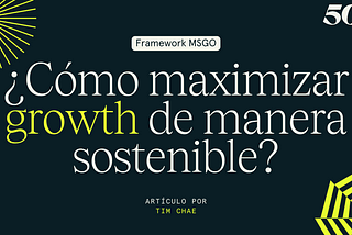 ¿Cómo maximizar growth de manera sostenible?