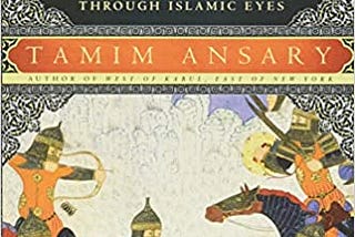 Destiny Disrupted: A History of the World Through Islamic Eyes — Book Review