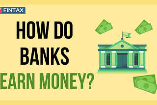 How Do Banks Earn Money?