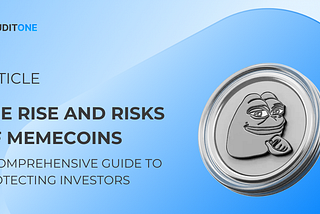 The Rise and Risks of Memecoins: A Comprehensive Guide to Protecting Investors