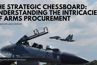 The Strategic Chessboard: Understanding the Intricacies of Arms Procurement