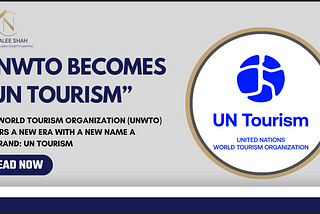 UNWTO BECOMES “UN TOURISM”
