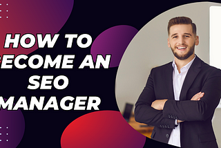 A Comprehensive Guide for SEO Manager: Earn $4000 Per Month