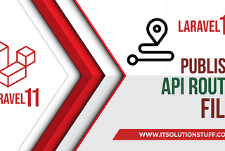 How to Publish API Route File in Laravel 11?
