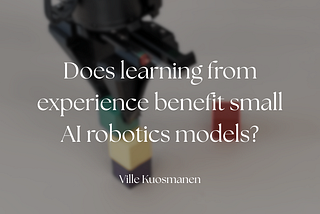 Does learning from experience benefit small AI robotics models?