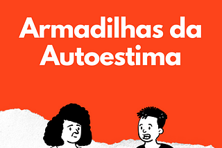 Armadilhas da Autoestima