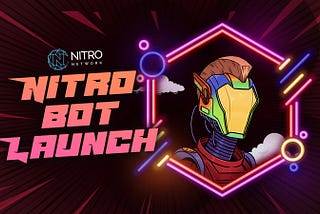 Nitro Bot Launch: Unlocking a New Era of Utility