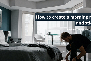 how to create a morning routine and stick to it