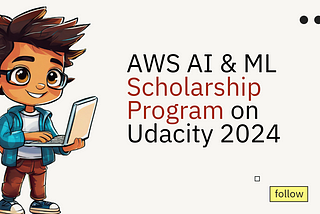 AWS AI & ML Scholarship Program on Udacity 2024