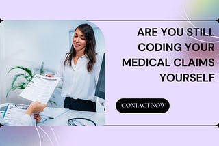 Are You Still Coding your Medical Claims Yourself