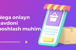 Nega onlayn savdoni boshlash muhim